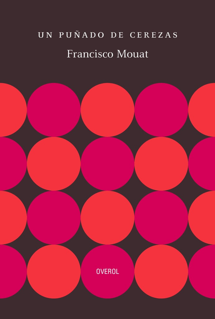 UN PUÑADO DE CEREZAS | FRANCISCO MOUAT