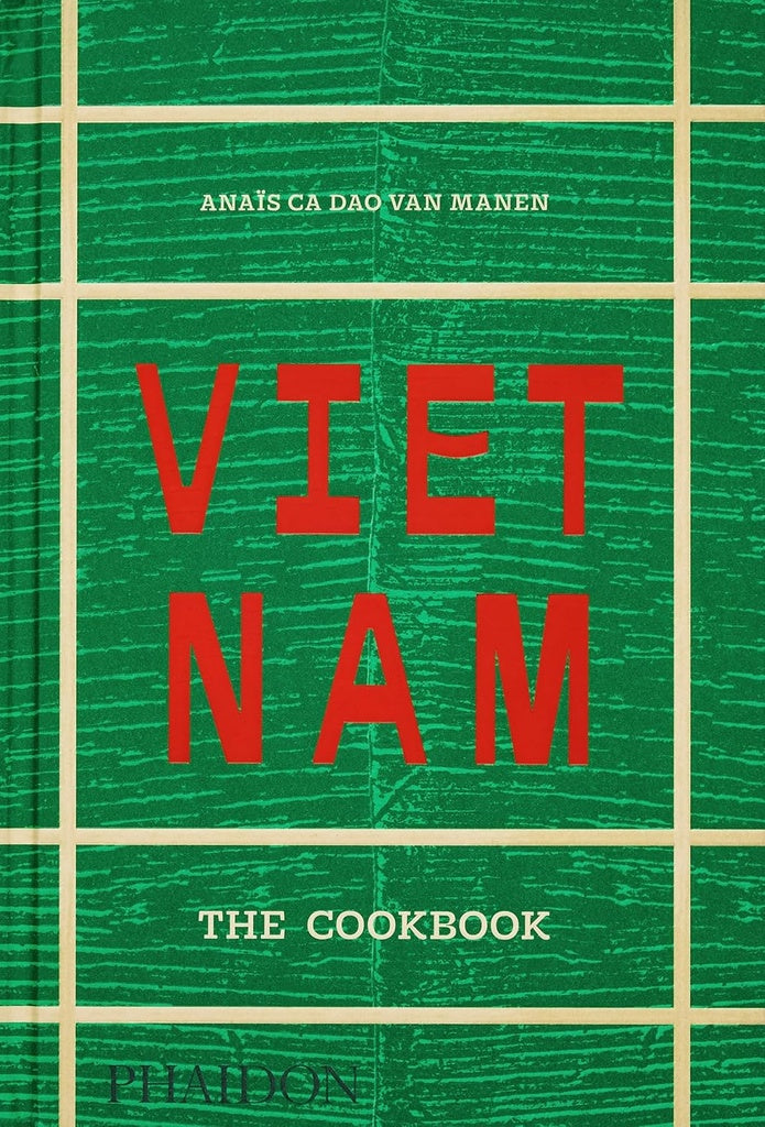 VIETNAM: THE COOKBOOK | ANAIS CA DAO VAN MANEN