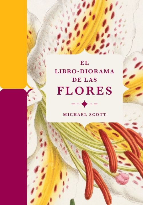 LIBRO-DIORAMA DE LAS FLORES, EL | MICHAEL SCOTT