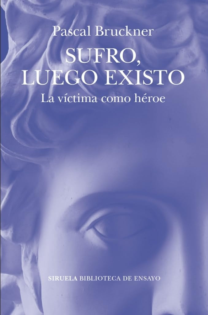 SUFRO, LUEGO EXISTO | PASCAL BRUCKNER