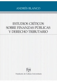 Estudios críticos sobre finanzas públicas y derecho tributario | Andrés Blanco