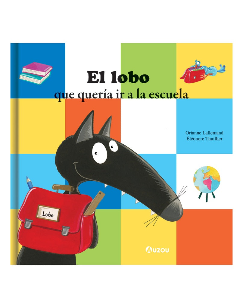 LOBO QUE QUERIA IR A LA ESCUELA, EL | Editions Philippe Auzou
