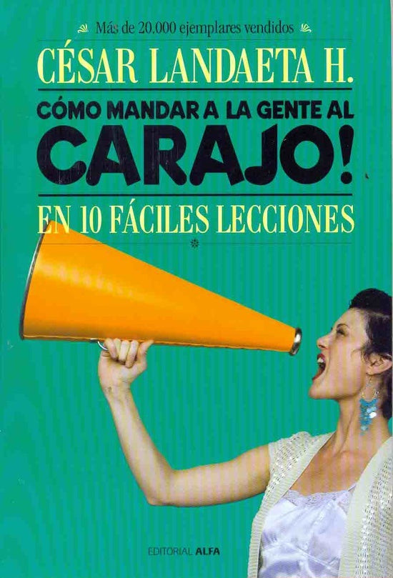 COMO MANDAR A LA GENTE AL CARAJO | CESAR LANDAETA