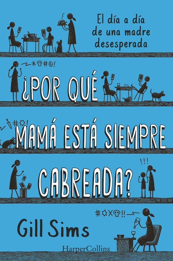 Por qué mamá está siempre cabreada? | GILL SIMS