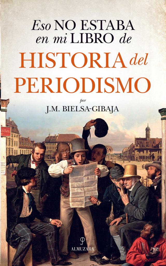 Eso no estaba en mi libro de Historia del Periodismo | J. M. BIELSA-GIBAJA