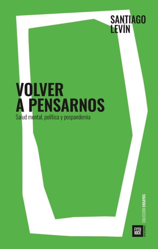 Volver a pensarnos. Salud mental, política y pospandemia | Santiago Levin