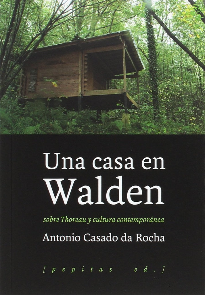 Una casa en Walden | ANTONIO CASADO DA ROCHA