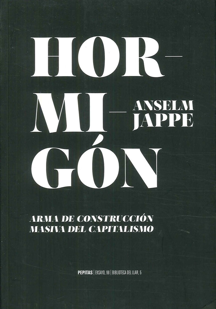 Hormigón. Arma de construcción masiva del capitalismo | ANSELM JAPPE