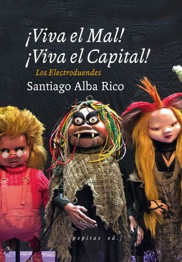 Viva el mal! Viva el capital! Los electroduendes | SANTIAGO ALBA RICO