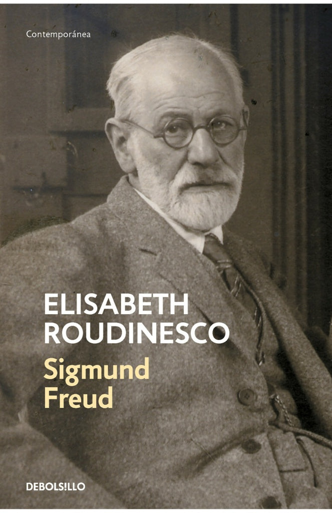 Sigmund Freud en su tiempo y el nuestro | JACQUES DERRIDA - ELISABETH ROUDINESCO
