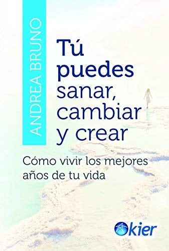 TU PUEDES SANAR, CAMBIAR Y CREAR | ANDREA BRUNO