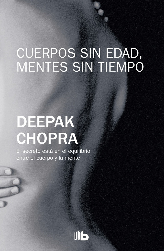 Cuerpos sin edad, mentes sin tiempo | Deepak Chopra