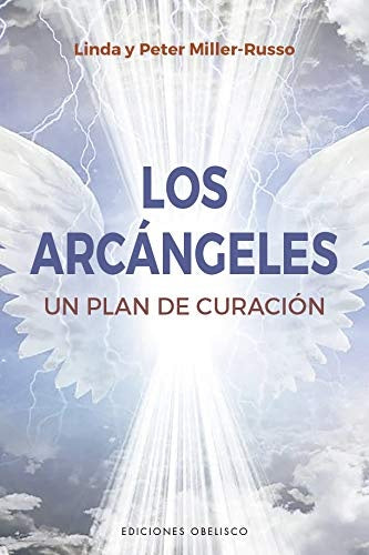 Los arcángeles. Un plan de sanación | Linda y Peter Miller-Russo