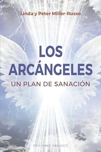 Los arcángeles. Un plan de sanación | Linda y Peter Miller-Russo
