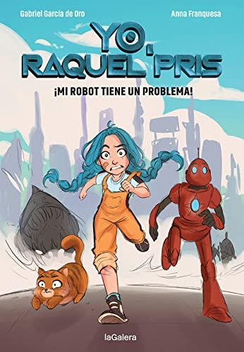 Yo, Raquel Pris 1. Mi robot tiene un problema! | GABRIEL GARCIA DE ORO