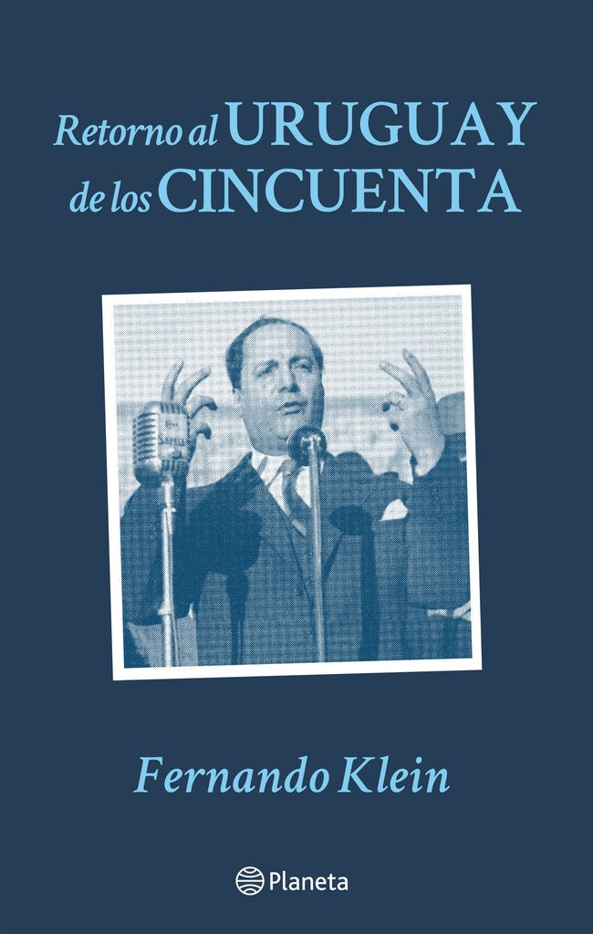 Retorno al Uruguay de los cincuenta | Fernando Klein