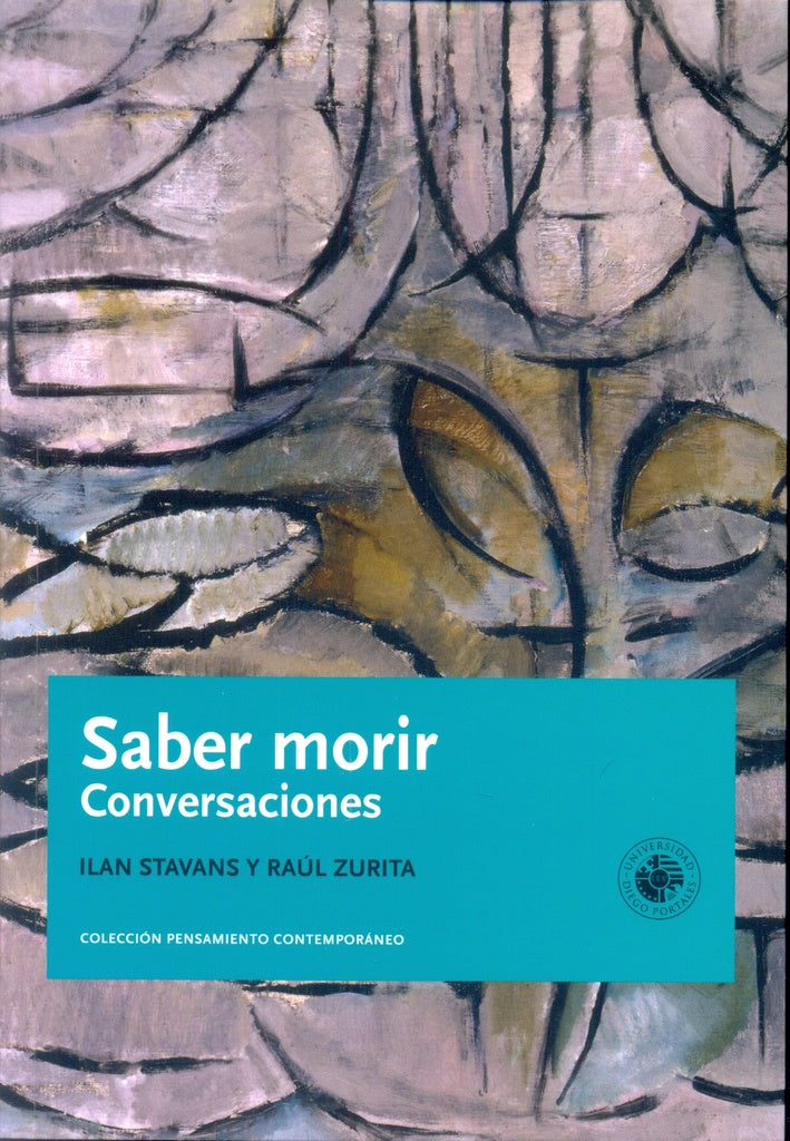 Saber morir. Conversaciones | RAÚL ZURITA ILAN STAVANZ
