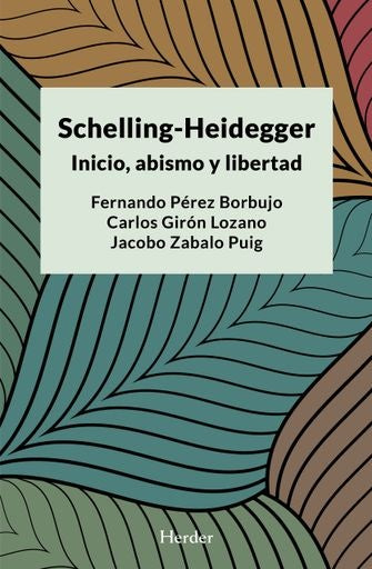 SCHELLING-HEIDEGGER. INICIO, ABISMO Y LIBERTAD | FERNANDO/ ZABALO PUIG JACOBO/ GIRON LOZANO CARLO