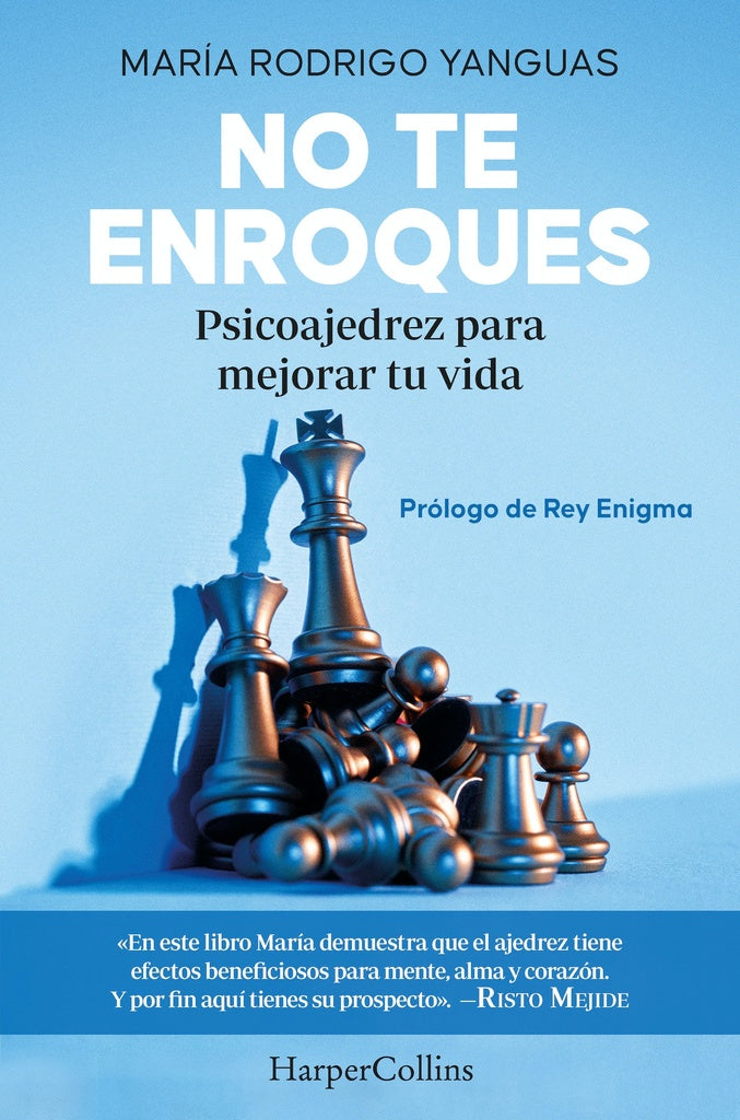 No te enroques. Psicoajedrez para mejorar tu vida | MARIA RODRIGO YANGUAS