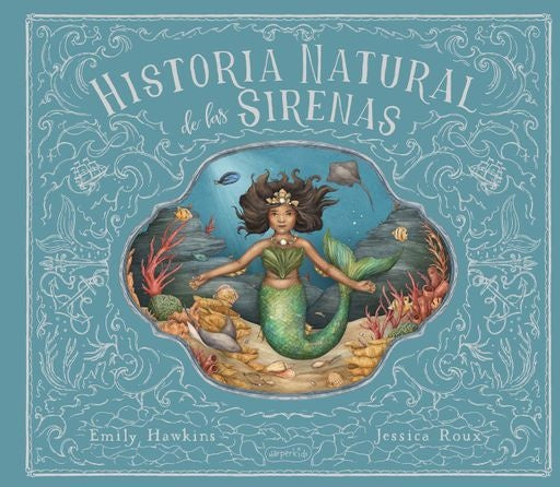Historia Natural de las sirenas | EMILY/ ROUX JESSICA HAWKINS