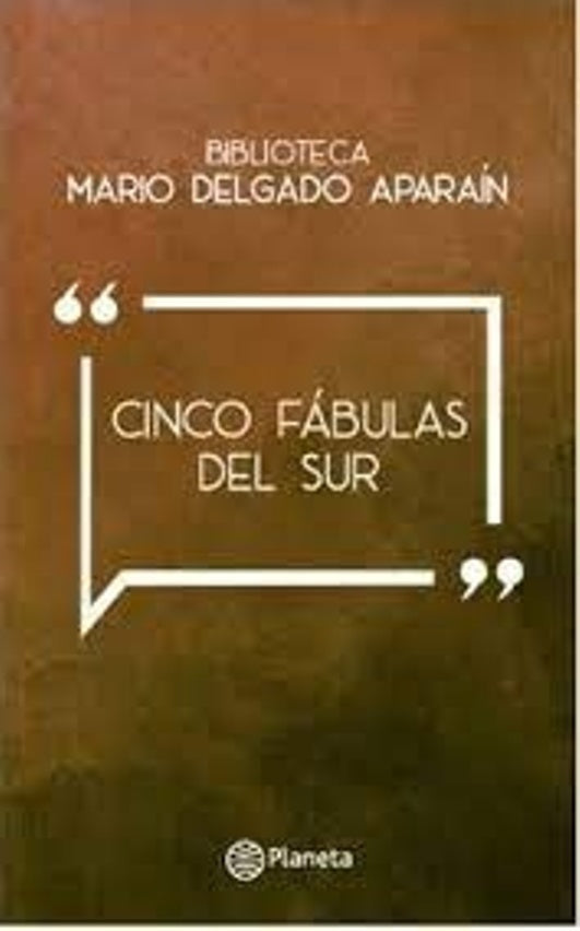 Cinco fábulas del sur | Mario Delgado Aparaín