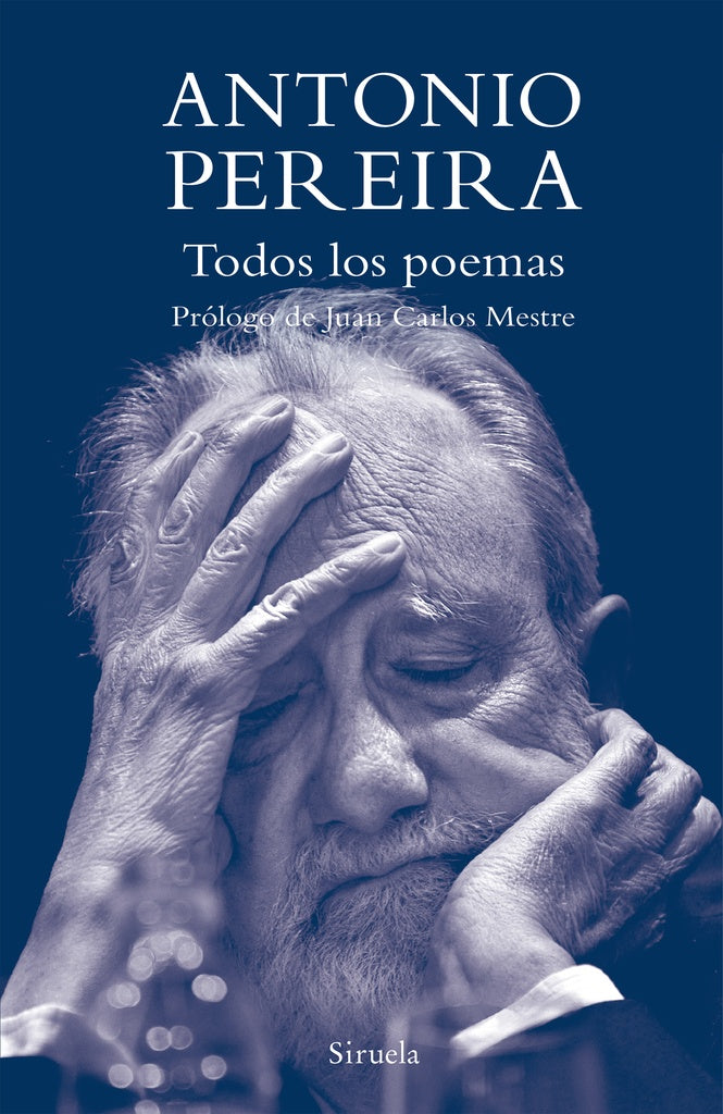 TODOS LOS POEMAS. ANTONIO PEREIRA | ANTONIO PEREIRA