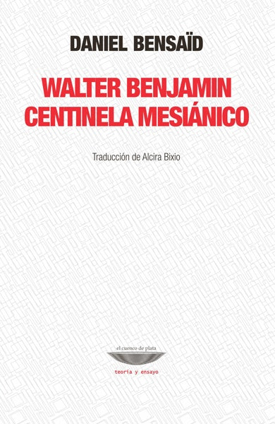 Walter Benjamin. Centinela mesiánico | BENSAID DANIEL