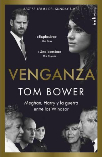 Venganza. Meghan, Harry y la guerra entre los Windsor | TOM BOWER