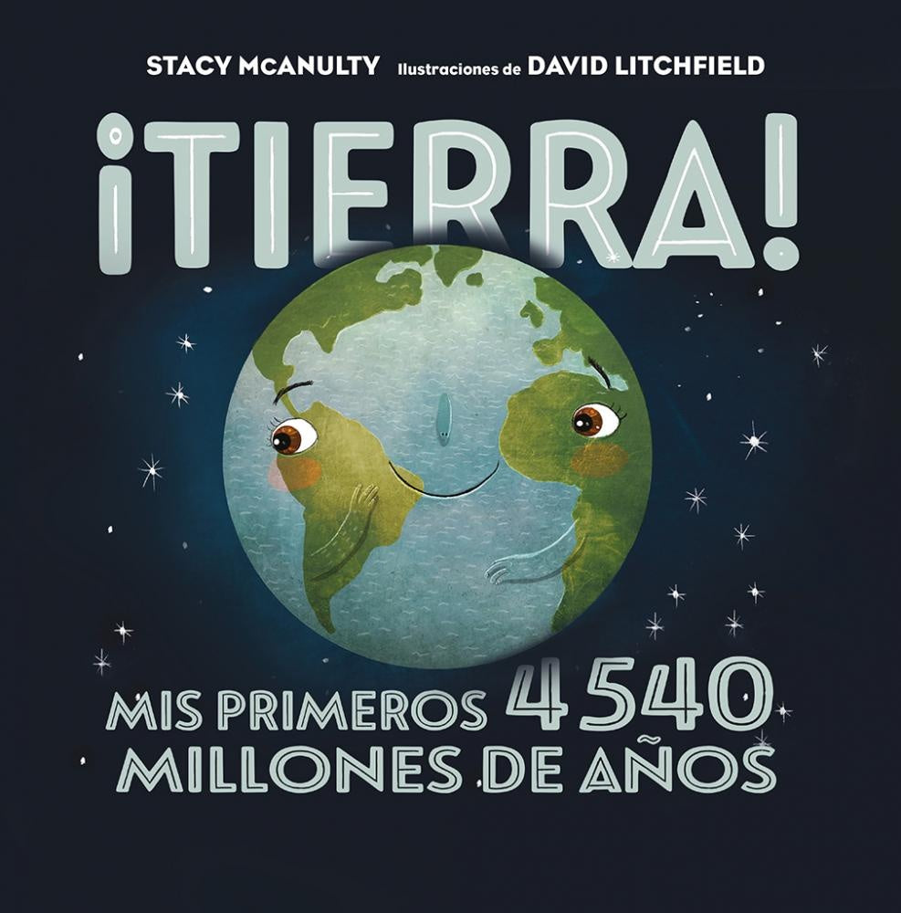 ¡Tierra! Mis primeros 4540 millones de años | S. McAnulty