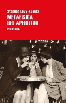 METAFISICA DEL APERITIVO | STEPHAN LEVY-KUENTZ