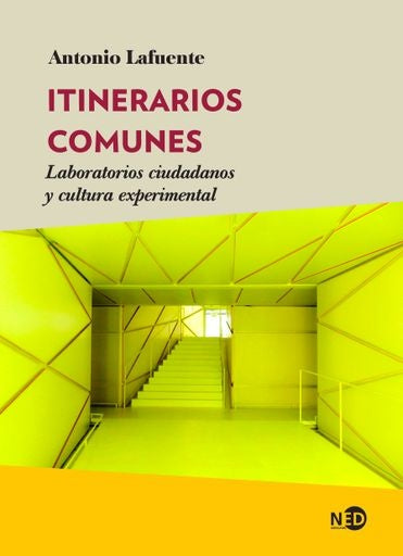 Itinerarios comunes. Laboratorios ciudadanos y cultura experimental | LAFUENTE ANTONIO