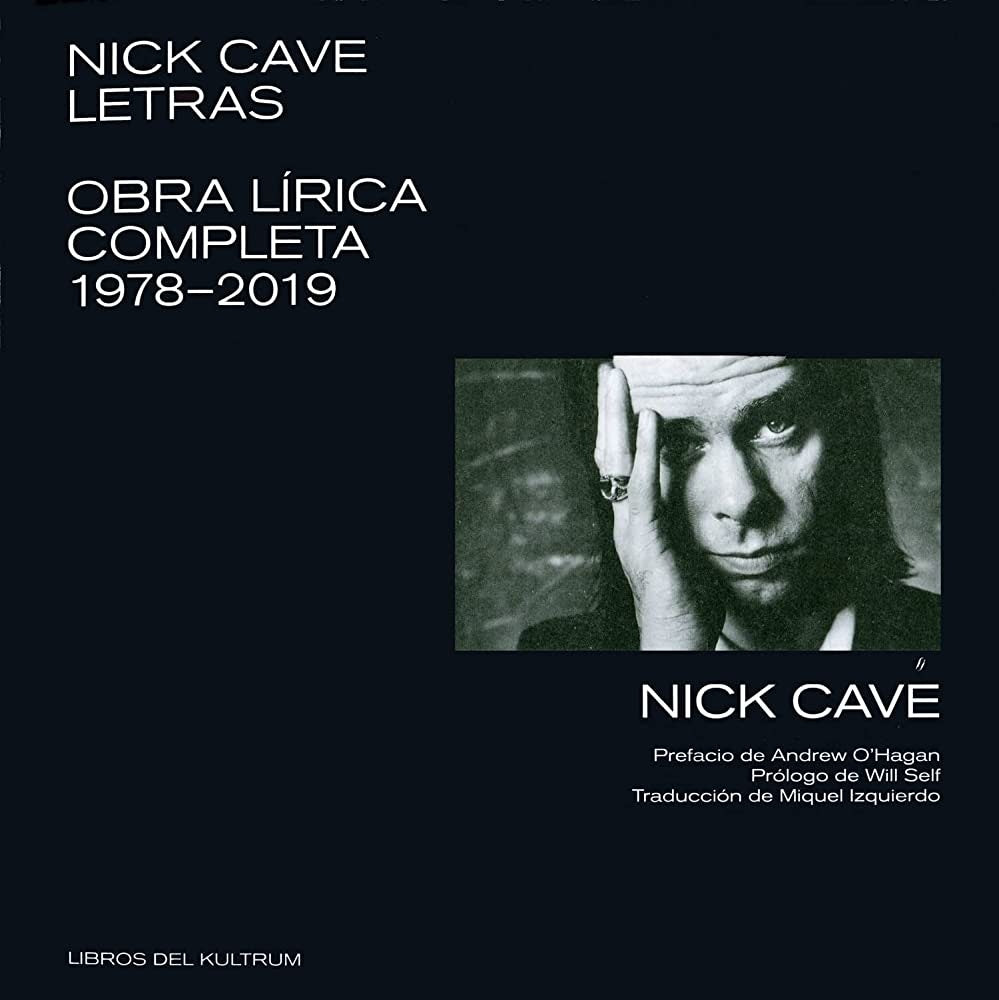 Nick Cave. Letras. Obra lírica completa 1978-2019 | NICK CAVE