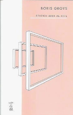 Devenir obra de arte | BORIS GROYS