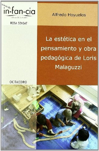 La estética en el pensamiento y obra pedagógica de Loris Malaguzzi | ALFREDO HOYUELOS PLANILLO