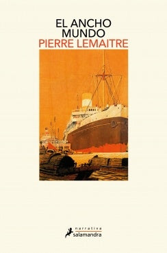 El ancho mundo (Los años gloriosos 1) | Pierre Lemaitre