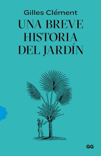 Una breve historia del jardín | CLEMENT GILLES/ HALLE FRANCIS/ LETOURNEUX FRANCOIS