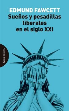 Sueños y pesadillas liberales en el siglo XXI | EDMUND FAWCETT