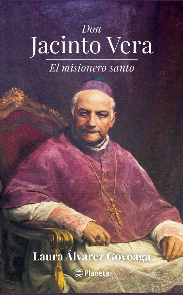 Don Jacinto Vera. El misionero santo | Laura Álvarez Goyoaga
