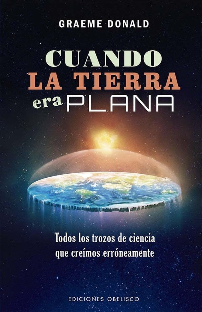 Cuando la tierra era plana | GRAEME DONALD