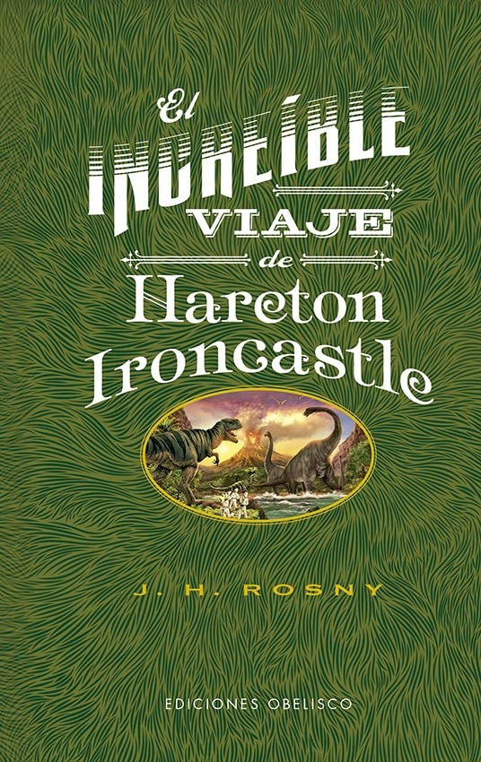 El increíble viaje de Hareton Ironcastle | J. H. ROSNY