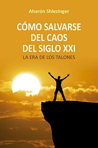 Cómo salvarse del caos del siglo XXI | AHARÓN SHLEZINGER