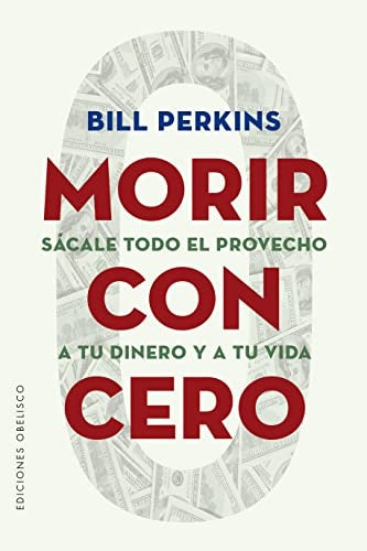 Morir con cero | BILL PERKINS
