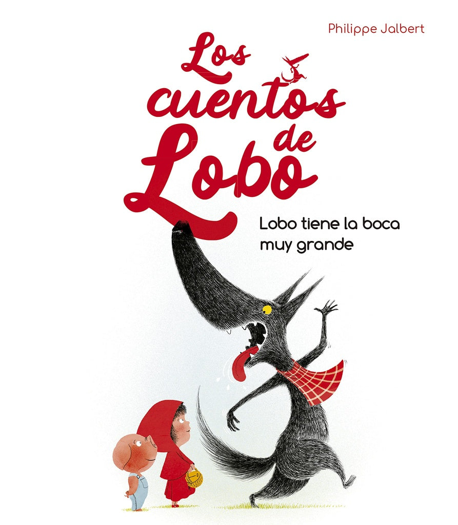 Los cuentos de lobo. Lobo tiene la boca muy grande | Philippe Jalbert