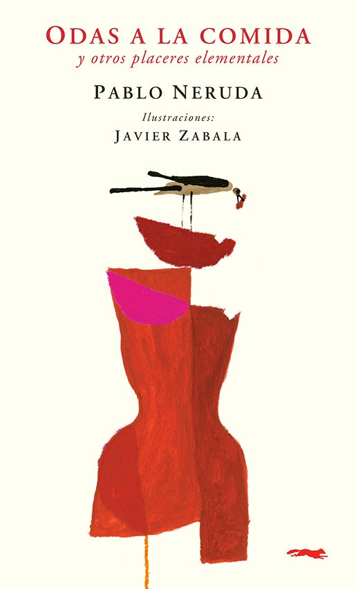 Odas a la comida y otros placeres elementales | PABLO NERUDA / JAVIER ZABALA