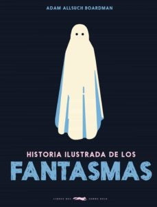Historia ilustrada de los fantasmas | ADAM ALLSUCH BOARDMAN