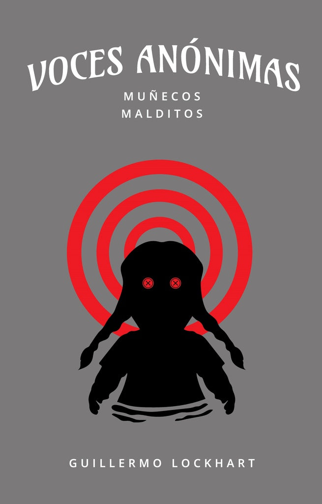 Voces anónimas 6. Muñecos malditos | GUILLERMO LOCKHART