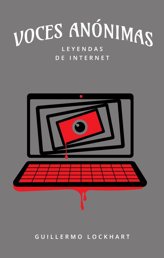Voces anónimas 8. Leyendas de internet | GUILLERMO LOCKHART