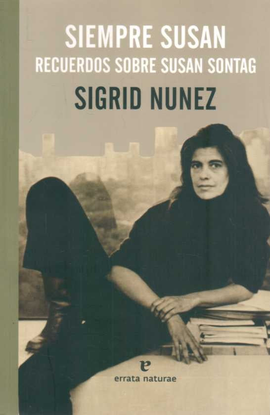 SIEMPRE SUSAN, RECUERDOS SOBRE SUSAN SONTAG | SIGRID NUNEZ