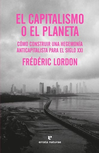 El capitalismo o el planeta | FREDERIC LORDON