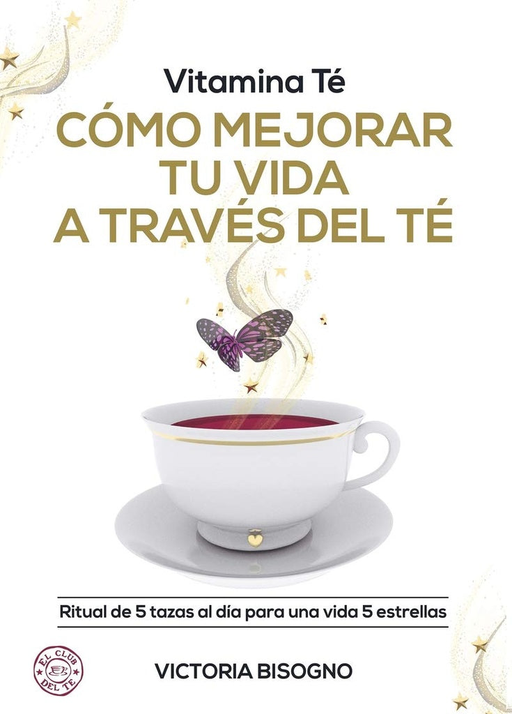 Vitamina Té. Cómo mejorar tu vida a través del té | VICTORIA BISOGNO